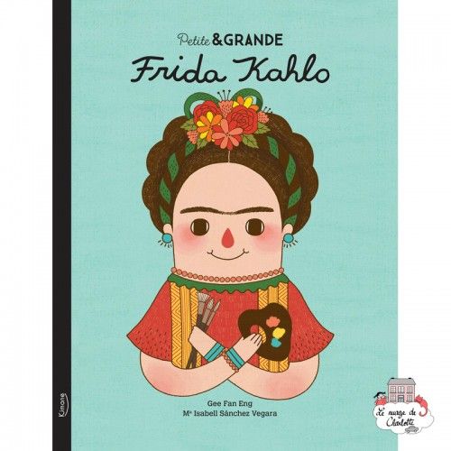 Petite & Grande 7 - Frida Kahlo - KIM-9782383221333 - Editions Kimane - Documentaires - Le Nuage de Charlotte