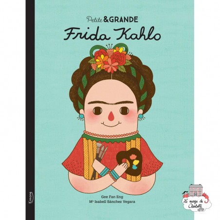 Petite & Grande 7 - Frida Kahlo - KIM-9782383221333 - Editions Kimane - Documentaires - Le Nuage de Charlotte