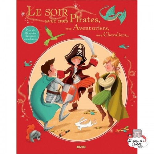 Le soir avec mes pirates, mes aventuriers, mes chevaliers... - AUZ-9782733835647 - Editions Auzou - Books & Music - Le Nuage ...