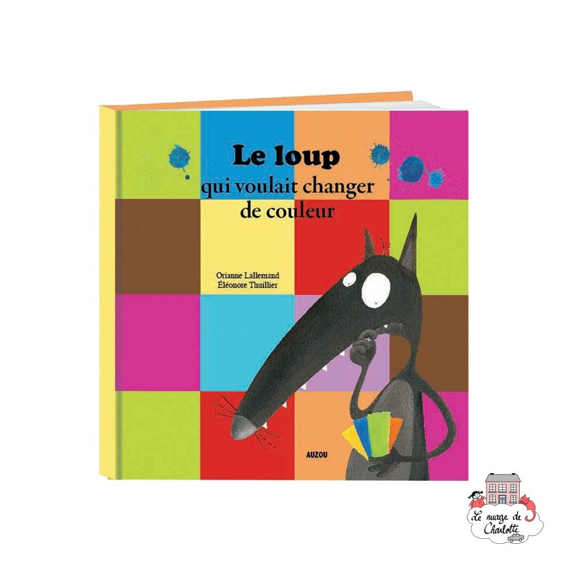 Le loup qui voulait changer de couleur - AUZ-9782733815915 - Editions Auzou - Books - Le Nuage de Charlotte