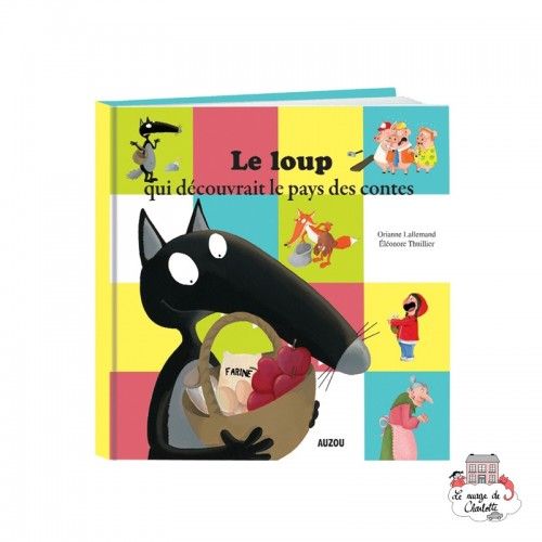 Le loup qui découvrait le pays des contes - AUZ-9782733830444 - Editions Auzou - Albums et Contes Classiques - Le Nuage de Ch...