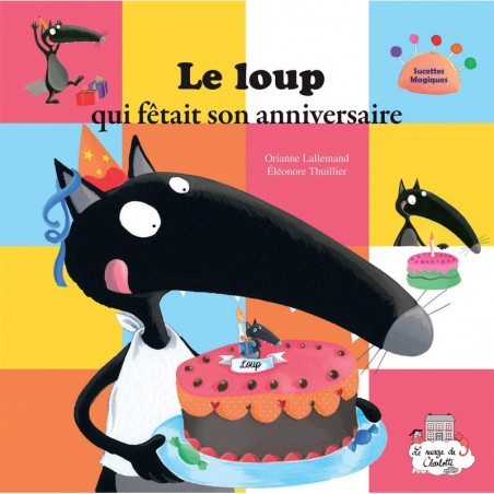 Le loup qui fêtait son anniversaire - AUZ-9782733829912 - Editions Auzou - Albums et Contes - Le Nuage de Charlotte