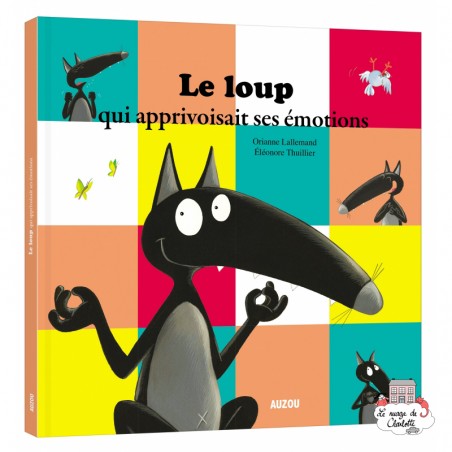 Le loup qui apprivoisait ses émotions - AUZ-9782733851487 - Editions Auzou - Albums et Contes Classiques - Le Nuage de Charlotte