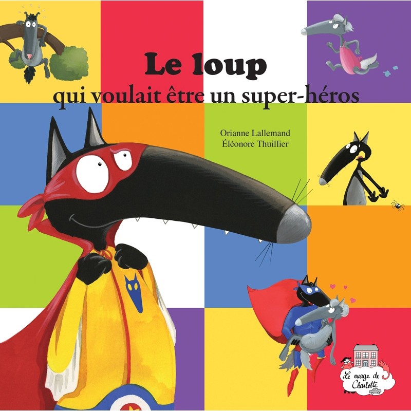 Le loup qui voulait être un super-héros - AUZ-9782733841020 - Editions Auzou - Albums et Contes - Le Nuage de Charlotte