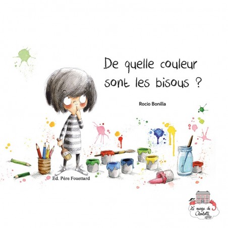 De quelle couleur sont les bisous? - PFO-9782371650107 - Editions Père Fouettard - Books - Le Nuage de Charlotte