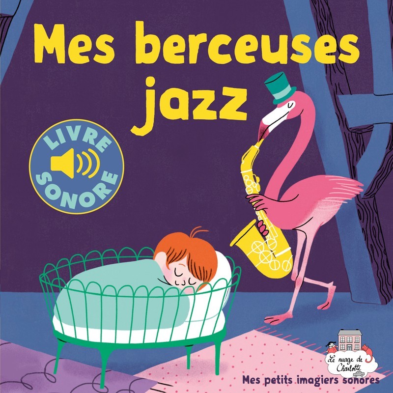 Mes petits imagiers sonores - Mes berceuses jazz - GAL-9782075086127 - Gallimard Jeunesse - Preschool - Le Nuage de Charlotte