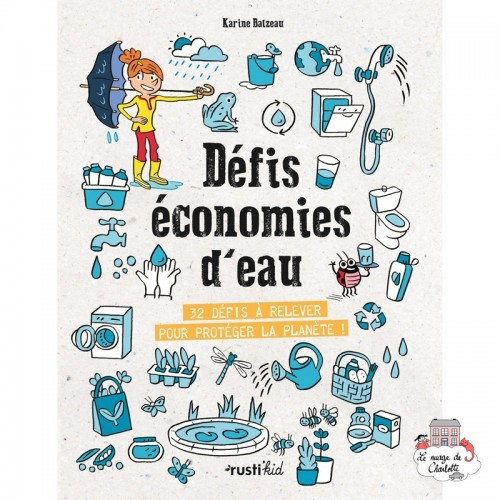 Défis économies d'eau - 32 défis à relever pour protéger la planète ! - RUK-9782815317443 - Edition Rusti'Kid - Livres - Le N...