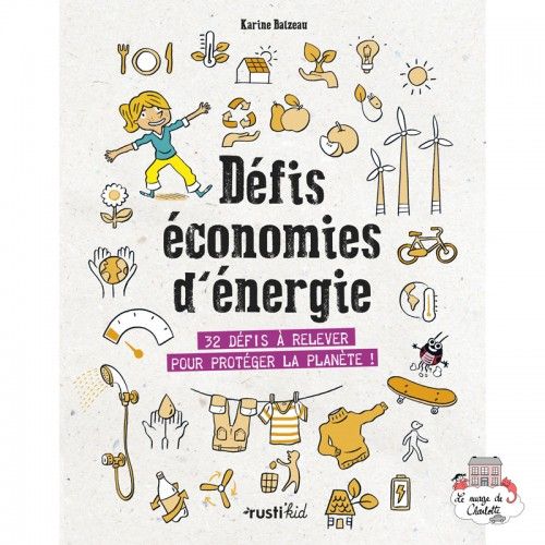 Défis économies d'énergie - 32 défis à relever pour protéger la planète ! - RUK-9782815315548 - Edition Rusti'Kid - Livres - ...