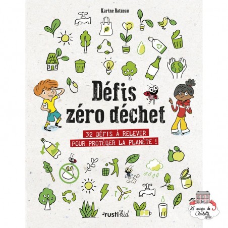 Défis zéro déchet - 32 défis à relever pour protéger la planète ! - RUK-0003 - Edition Rusti'Kid - Documentaires - Le Nuage d...