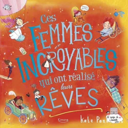 Ces femmes incroyables qui ont réalisé leurs rêves - KIM-9782368087732 - Editions Kimane - Documentaries - Le Nuage de Charlotte