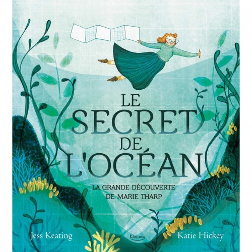 Le secret de l'océan La grande découverte de Marie Tharp - KIM-9782368087930 - Editions Kimane - Documentaries - Le Nuage de ...