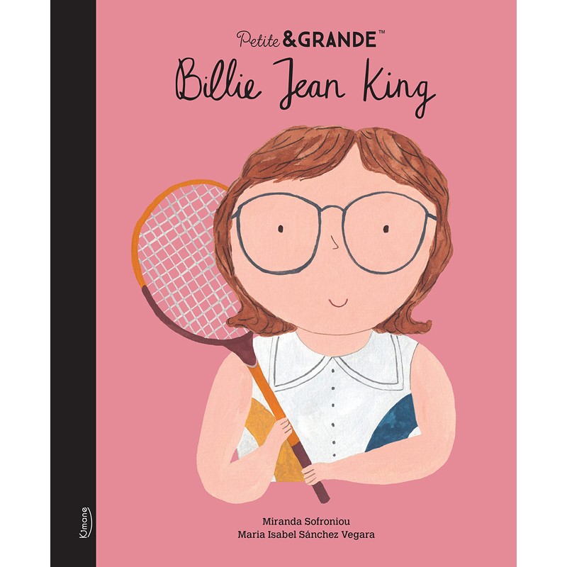 Petite & Grande 16 - Billie Jean King - KIM-9782368089095 - Editions Kimane - Documentaires - Le Nuage de Charlotte