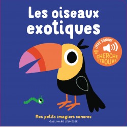 Mes petits imagiers sonores - Les oiseaux exotiques - GAL-9782075162159 - Gallimard Jeunesse - Imagiers et éveil - Le Nuage d...