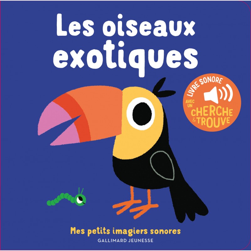 Mes petits imagiers sonores - Les oiseaux exotiques - GAL-9782075162159 - Gallimard Jeunesse - Preschool - Le Nuage de Charlotte