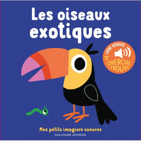 Mes petits imagiers sonores - Les oiseaux exotiques - GAL-9782075162159 - Gallimard Jeunesse - Preschool - Le Nuage de Charlotte