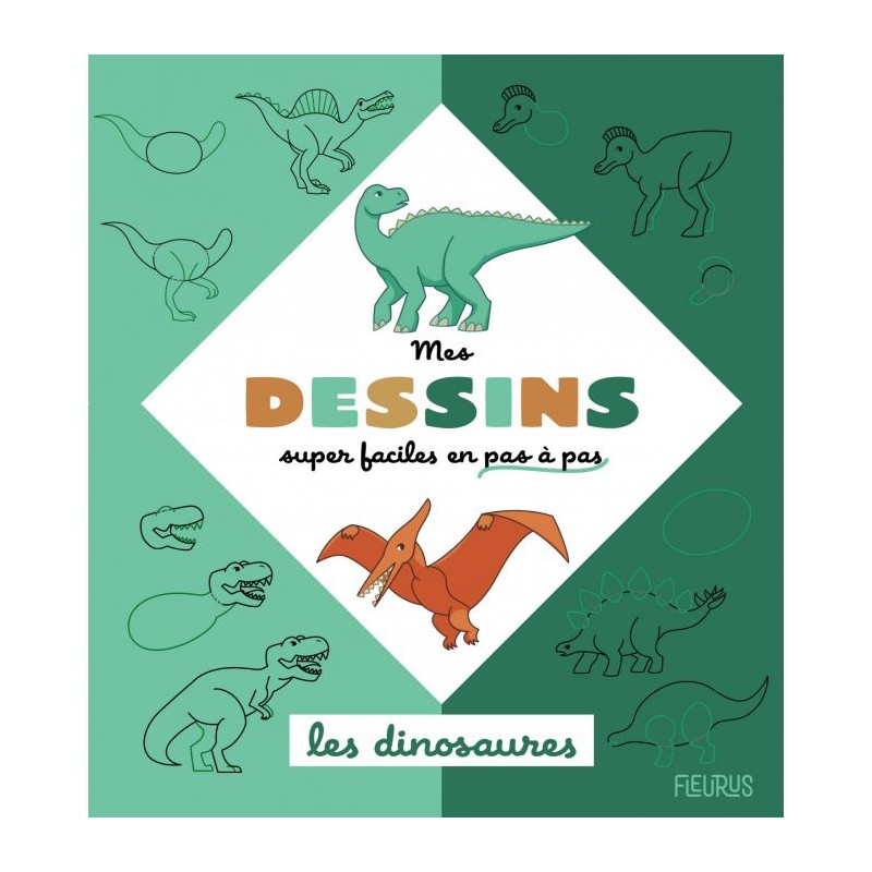 Mes dessins Super Faciles - Les Dinosaures - FLS-9782215180128 - Editions Fleurus - Documentaires - Le Nuage de Charlotte