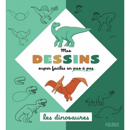 Mes dessins Super Faciles - Les Dinosaures - FLS-9782215180128 - Editions Fleurus - Documentaires - Le Nuage de Charlotte