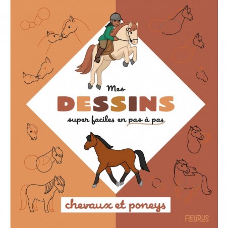 Mes dessins Super Faciles - Chevaux Et Poneys - FLS-9782215175490 - Editions Fleurus - Documentaires - Le Nuage de Charlotte