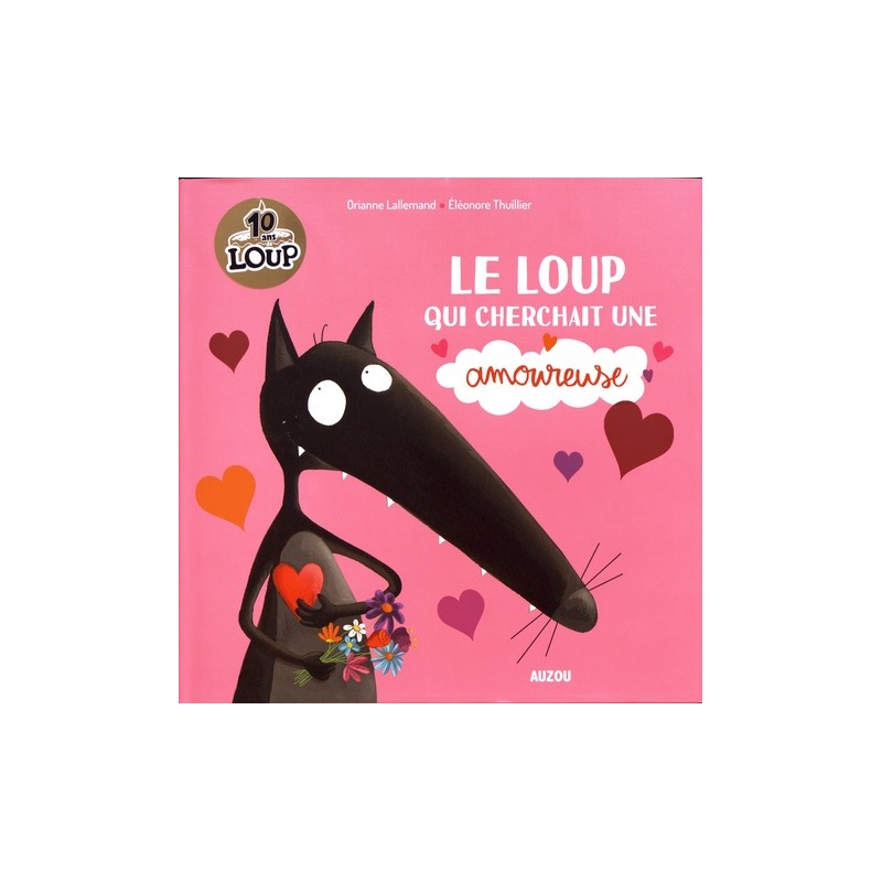 Le loup qui cherchait une amoureuse - AUZ-9782733872376 - Editions Auzou - Albums et Contes - Le Nuage de Charlotte