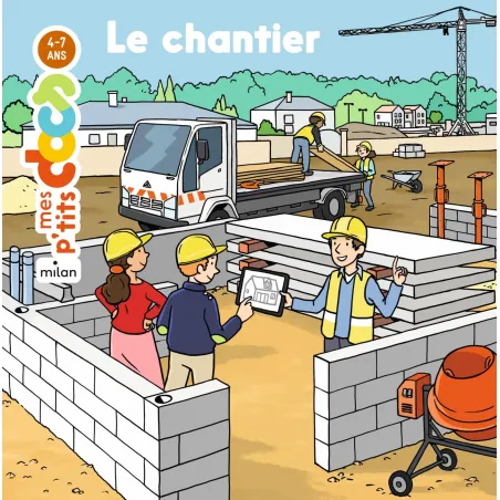 Mes P'tits Docs - Le chantier - MILA-9782408020996 - Milan - Documentaries - Le Nuage de Charlotte