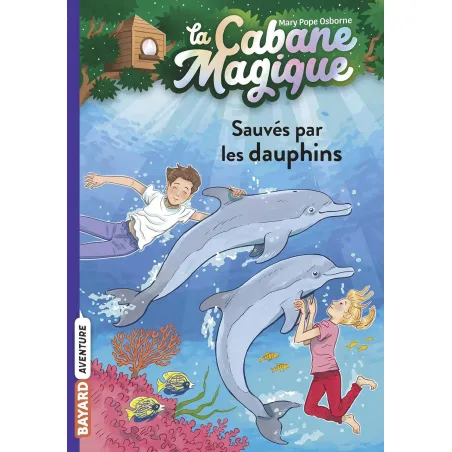 La Cabane Magique - T12 - Sauvés par les dauphins - BAYA-9791036317804 - Bayard - Romans et Deviens le Héro - Le Nuage de Cha...