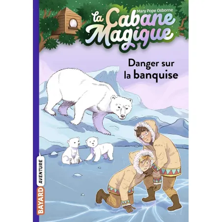 La Cabane Magique - T15 - Danger sur la banquise - BAYA-9791036317835 - Bayard - Romans et Deviens le Héro - Le Nuage de Char...