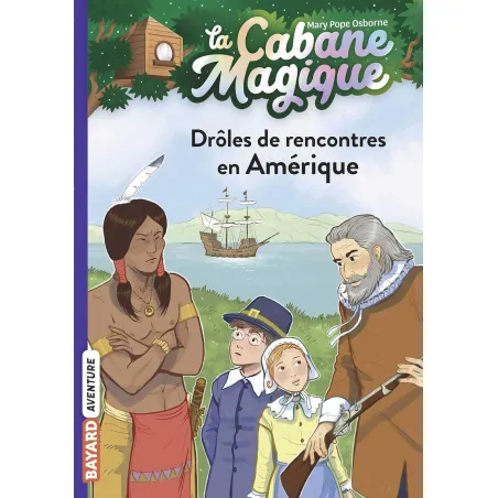 La Cabane Magique - T22 - Drôles de rencontres en Amérique - BAYA-9791036317903 - Bayard - Romans et Deviens le Héro - Le Nua...