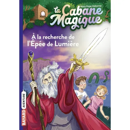 La Cabane Magique - T26 - A la recherche de l'épée de lumière - BAYA-9791036324468 - Bayard - Romans et Deviens le Héro - Le ...