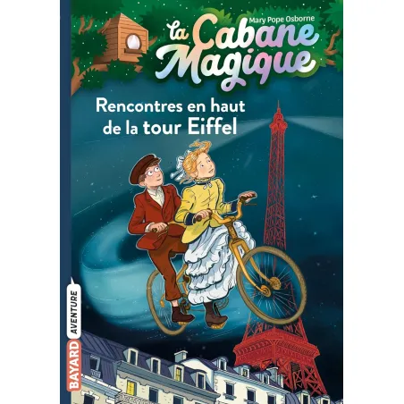 La Cabane Magique - T30 - Rencontres en haut de la tour Eiffel - BAYA-9791036324505 - Bayard - Romans et Deviens le Héro - Le...