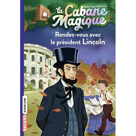 La Cabane Magique - T42 - Rendez-vous avec le président Lincoln - BAYA-9791036324628 - Bayard - Romans et Deviens le Héro - L...