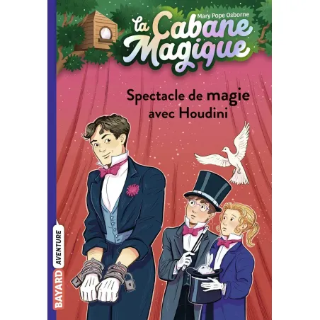 La Cabane Magique - T45 - Spectacle de magie avec Houdini - BAYA-9791036324659 - Bayard - Romans et Deviens le Héro - Le Nuag...