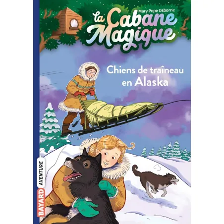 La Cabane Magique - T49 - Chiens de traîneau en Alaska - BAYA-9791036324697 - Bayard - Romans et Deviens le Héro - Le Nuage d...