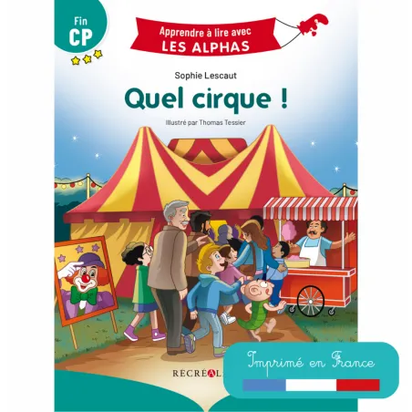 Apprendre à lire avec les Alphas : Quel cirque! - RECR-9782366471243 - Editions Récréalire - Novels and Become the Hero - Le ...