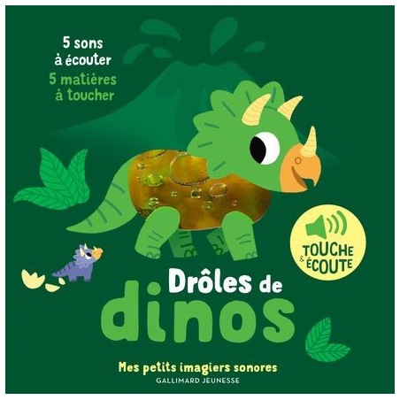 Drôles de dinos 5 sons à écouter, 5 matières à toucher