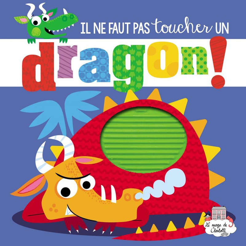 Il ne faut pas toucher un Dragon - 123-9782359903089 - Editions 123 Soleil - Imagiers et éveil - Le Nuage de Charlotte