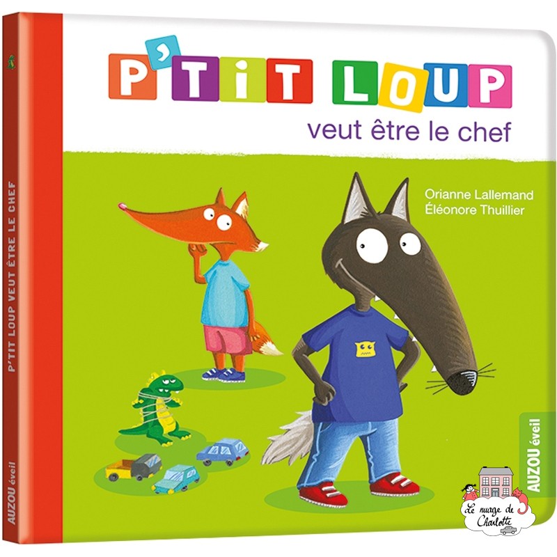 P'tit loup veut être le chef - AUZ-9791039502542 - Editions Auzou - Books - Le Nuage de Charlotte