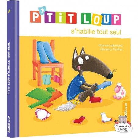 P'tit loup s'habille tout seul - AUZ-9782733896013 - Editions Auzou - Albums et Contes - Le Nuage de Charlotte