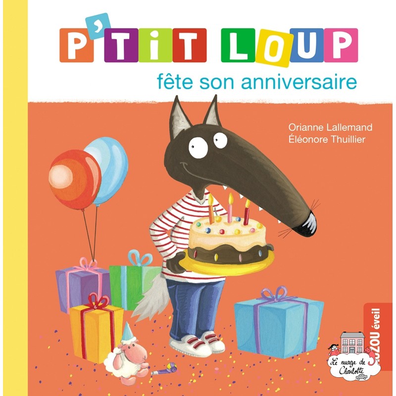 P'tit loup fête son anniversaire - AUZ-9782733893203 - Editions Auzou - Albums et Contes - Le Nuage de Charlotte