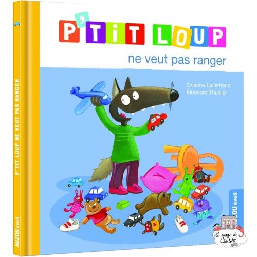 P'tit Loup ne veut pas ranger - AUZ-9791039502573 - Editions Auzou - Albums et Contes Classiques - Le Nuage de Charlotte